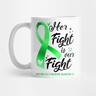 Nephrotic Syndrome Awareness HER FIGHT IS OUR FIGHT Mug